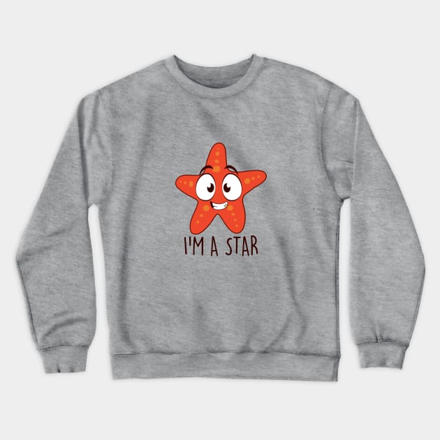 I'M A Star Crewneck Sweatshirt by NotSoGoodStudio